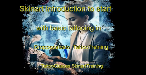 Skinart Introduction to start with basic tattooing in Groppodalosio | #TattooTraining #TattooClasses #SkinartTraining-Italy