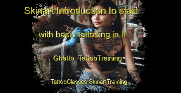 Skinart Introduction to start with basic tattooing in Il Ghetto | #TattooTraining #TattooClasses #SkinartTraining-Italy