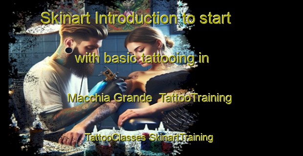 Skinart Introduction to start with basic tattooing in Macchia Grande | #TattooTraining #TattooClasses #SkinartTraining-Italy