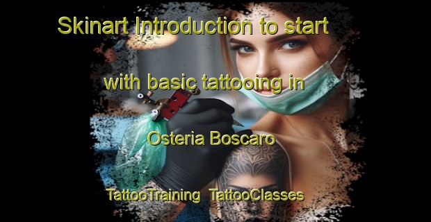 Skinart Introduction to start with basic tattooing in Osteria Boscaro | TattooTraining | TattooClasses | SkinartTraining-Italy
