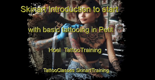 Skinart Introduction to start with basic tattooing in Petit Hoel | #TattooTraining #TattooClasses #SkinartTraining-Italy