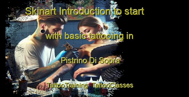 Skinart Introduction to start with basic tattooing in Pistrino Di Sopra | TattooTraining | TattooClasses | SkinartTraining-Italy