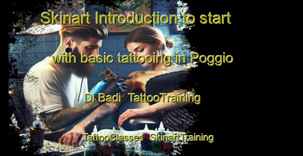 Skinart Introduction to start with basic tattooing in Poggio Di Badi | TattooTraining | TattooClasses | SkinartTraining-Italy