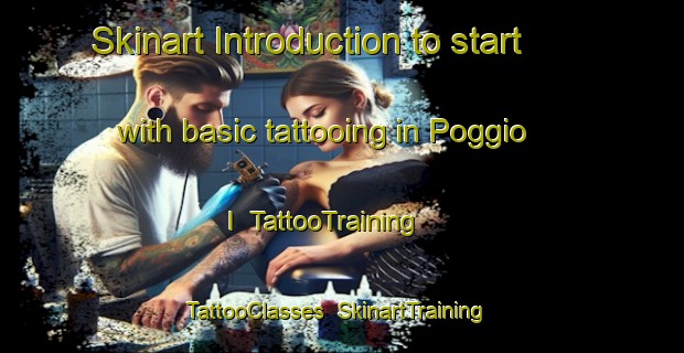 Skinart Introduction to start with basic tattooing in Poggio I | TattooTraining | TattooClasses | SkinartTraining-Italy