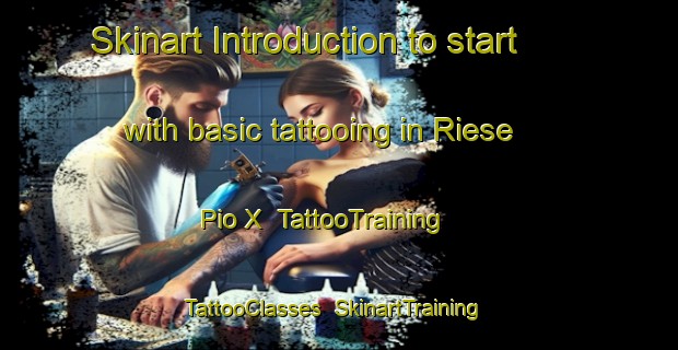 Skinart Introduction to start with basic tattooing in Riese Pio X | TattooTraining | TattooClasses | SkinartTraining-Italy