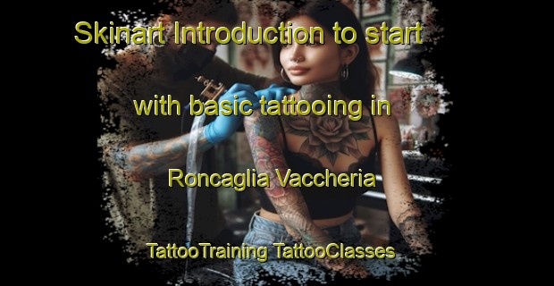 Skinart Introduction to start with basic tattooing in Roncaglia Vaccheria | #TattooTraining #TattooClasses #SkinartTraining-Italy