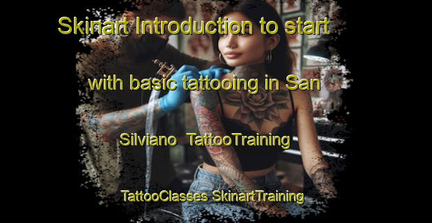 Skinart Introduction to start with basic tattooing in San Silviano | #TattooTraining #TattooClasses #SkinartTraining-Italy