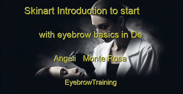 Skinart Introduction to start with eyebrow basics in De Angeli   Monte Rosa | EyebrowTraining | EyebrowClasses | SkinartTraining-Italy