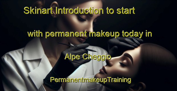 Skinart Introduction to start with permanent makeup today in Alpe Cheggio | PermanentmakeupTraining | PermanentmakeupClasses | SkinartTraining-Italy