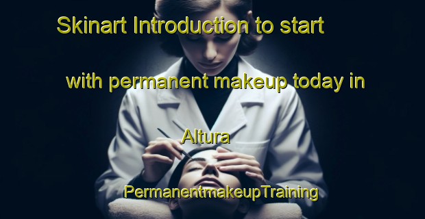 Skinart Introduction to start with permanent makeup today in Altura | #PermanentmakeupTraining #PermanentmakeupClasses #SkinartTraining-Italy