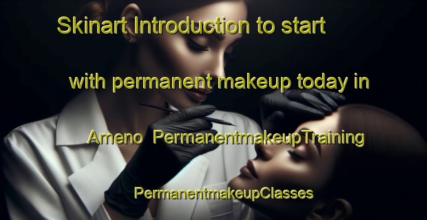 Skinart Introduction to start with permanent makeup today in Ameno | #PermanentmakeupTraining #PermanentmakeupClasses #SkinartTraining-Italy