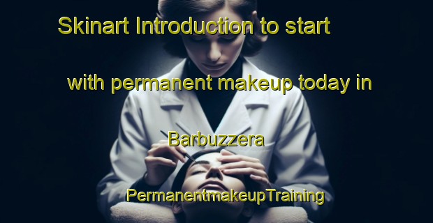 Skinart Introduction to start with permanent makeup today in Barbuzzera | #PermanentmakeupTraining #PermanentmakeupClasses #SkinartTraining-Italy