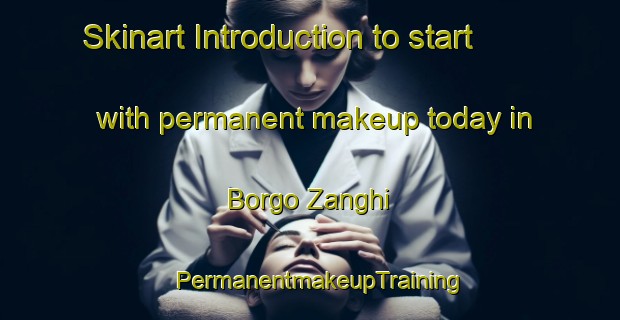 Skinart Introduction to start with permanent makeup today in Borgo Zanghi | PermanentmakeupTraining | PermanentmakeupClasses | SkinartTraining-Italy
