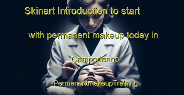 Skinart Introduction to start with permanent makeup today in Campodenno | #PermanentmakeupTraining #PermanentmakeupClasses #SkinartTraining-Italy