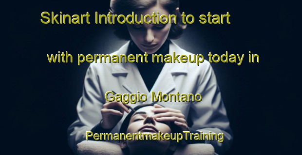 Skinart Introduction to start with permanent makeup today in Gaggio Montano | PermanentmakeupTraining | PermanentmakeupClasses | SkinartTraining-Italy