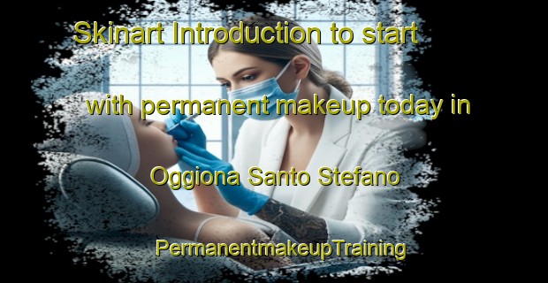 Skinart Introduction to start with permanent makeup today in Oggiona Santo Stefano | PermanentmakeupTraining | PermanentmakeupClasses | SkinartTraining-Italy
