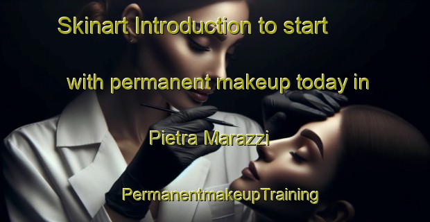Skinart Introduction to start with permanent makeup today in Pietra Marazzi | PermanentmakeupTraining | PermanentmakeupClasses | SkinartTraining-Italy