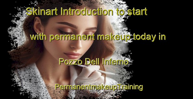 Skinart Introduction to start with permanent makeup today in Pozzo Dell Inferno | PermanentmakeupTraining | PermanentmakeupClasses | SkinartTraining-Italy