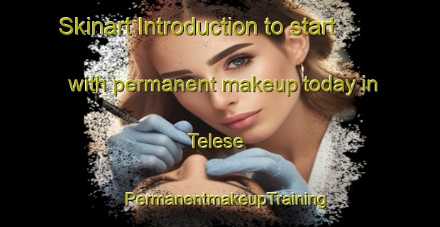 Skinart Introduction to start with permanent makeup today in Telese | PermanentmakeupTraining | PermanentmakeupClasses | SkinartTraining-Italy