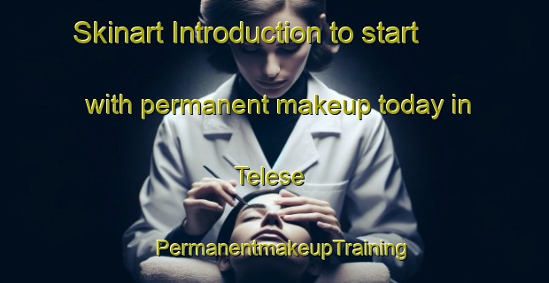 Skinart Introduction to start with permanent makeup today in Telese | PermanentmakeupTraining | PermanentmakeupClasses | SkinartTraining-Italy