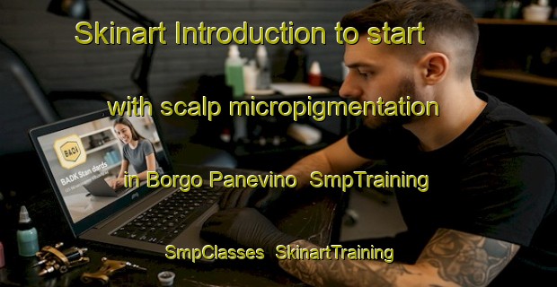 Skinart Introduction to start with scalp micropigmentation in Borgo Panevino | SmpTraining | SmpClasses | SkinartTraining-Italy