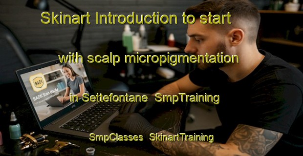 Skinart Introduction to start with scalp micropigmentation in Settefontane | SmpTraining | SmpClasses | SkinartTraining-Italy