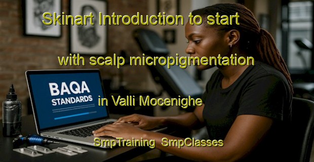 Skinart Introduction to start with scalp micropigmentation in Valli Mocenighe | SmpTraining | SmpClasses | SkinartTraining-Italy