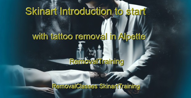 Skinart Introduction to start with tattoo removal in Alpette | #RemovalTraining #RemovalClasses #SkinartTraining-Italy