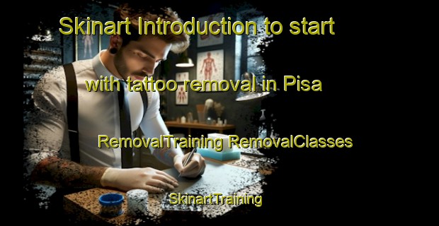 Skinart Introduction to start with tattoo removal in Pisa | #RemovalTraining #RemovalClasses #SkinartTraining-Italy