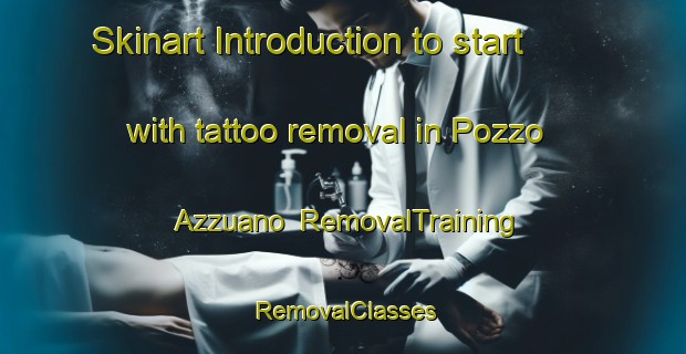 Skinart Introduction to start with tattoo removal in Pozzo Azzuano | RemovalTraining | RemovalClasses | SkinartTraining-Italy