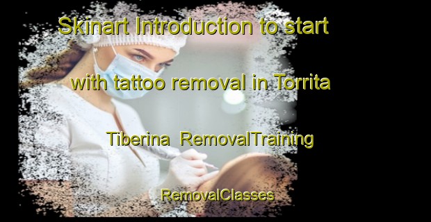 Skinart Introduction to start with tattoo removal in Torrita Tiberina | RemovalTraining | RemovalClasses | SkinartTraining-Italy