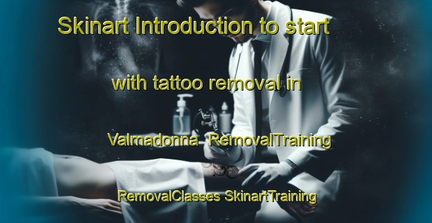 Skinart Introduction to start with tattoo removal in Valmadonna | #RemovalTraining #RemovalClasses #SkinartTraining-Italy