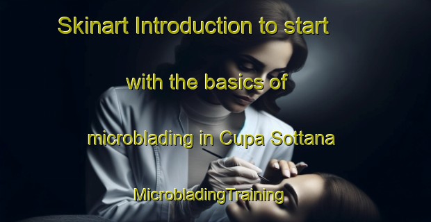 Skinart Introduction to start with the basics of microblading in Cupa Sottana | MicrobladingTraining | MicrobladingClasses | SkinartTraining-Italy