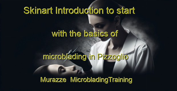 Skinart Introduction to start with the basics of microblading in Pizzoglio Murazze | MicrobladingTraining | MicrobladingClasses | SkinartTraining-Italy