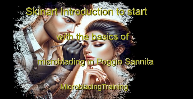 Skinart Introduction to start with the basics of microblading in Poggio Sannita | MicrobladingTraining | MicrobladingClasses | SkinartTraining-Italy