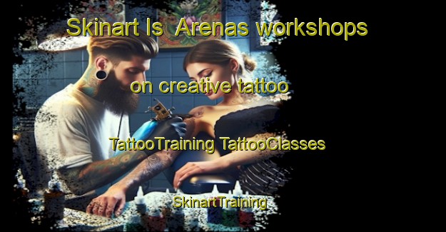 Skinart Is  Arenas workshops on creative tattoo | #TattooTraining #TattooClasses #SkinartTraining-Italy