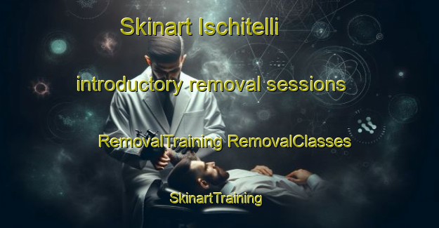 Skinart Ischitelli introductory removal sessions | #RemovalTraining #RemovalClasses #SkinartTraining-Italy