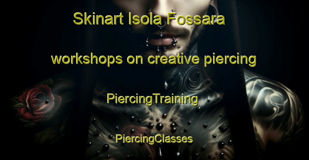 Skinart Isola Fossara workshops on creative piercing | #PiercingTraining #PiercingClasses #SkinartTraining-Italy