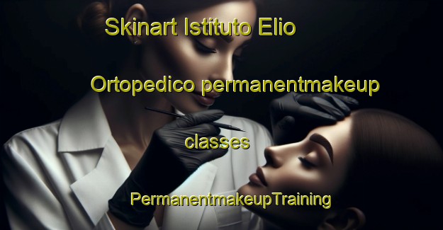 Skinart Istituto Elio Ortopedico permanentmakeup classes | #PermanentmakeupTraining #PermanentmakeupClasses #SkinartTraining-Italy