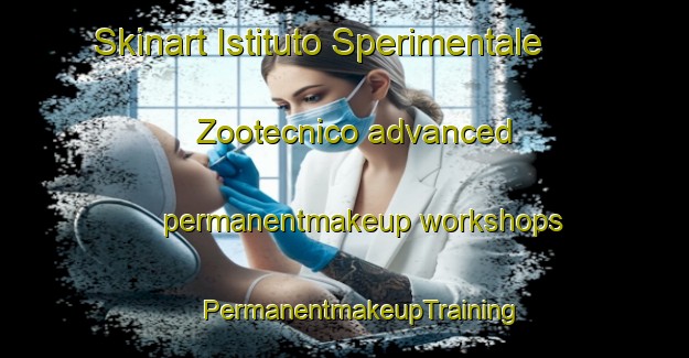 Skinart Istituto Sperimentale Zootecnico advanced permanentmakeup workshops | #PermanentmakeupTraining #PermanentmakeupClasses #SkinartTraining-Italy