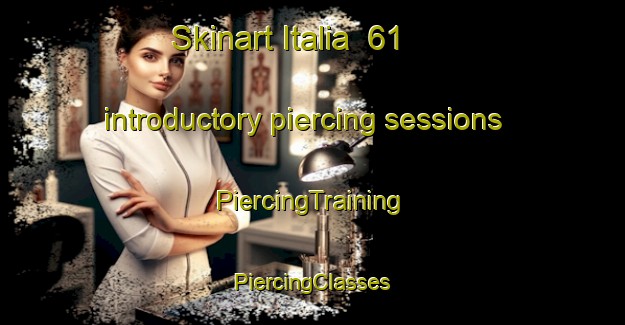 Skinart Italia  61 introductory piercing sessions | #PiercingTraining #PiercingClasses #SkinartTraining-Italy