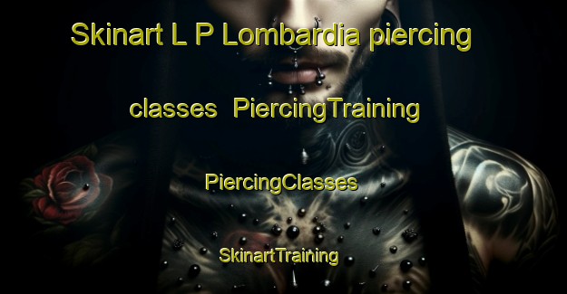 Skinart L P Lombardia piercing classes | #PiercingTraining #PiercingClasses #SkinartTraining-Italy