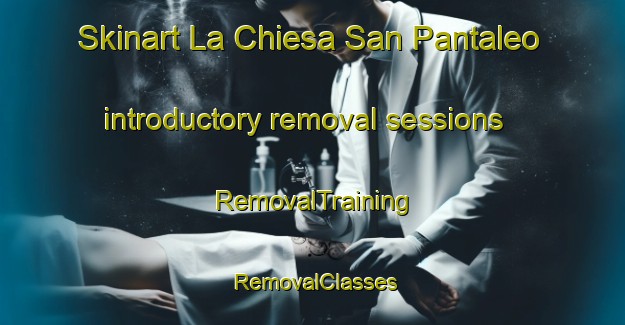 Skinart La Chiesa San Pantaleo introductory removal sessions | RemovalTraining | RemovalClasses | SkinartTraining-Italy