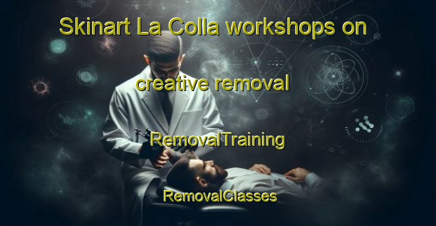 Skinart La Colla workshops on creative removal | RemovalTraining | RemovalClasses | SkinartTraining-Italy