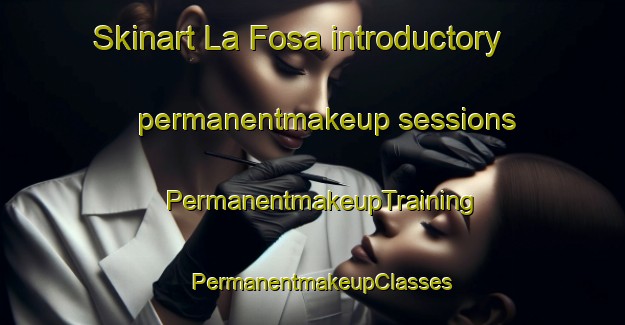 Skinart La Fosa introductory permanentmakeup sessions | PermanentmakeupTraining | PermanentmakeupClasses | SkinartTraining-Italy