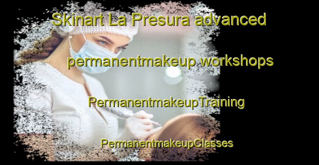 Skinart La Presura advanced permanentmakeup workshops | #PermanentmakeupTraining #PermanentmakeupClasses #SkinartTraining-Italy