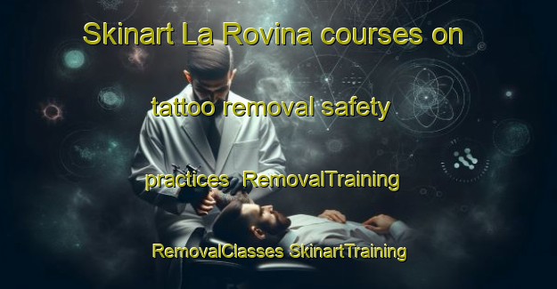 Skinart La Rovina courses on tattoo removal safety practices | #RemovalTraining #RemovalClasses #SkinartTraining-Italy