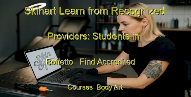 Skinart Learn from Recognized Providers: Students in Boffetto - Find Accredited Courses | Body Art Qualification Authority | BAQA-Italy