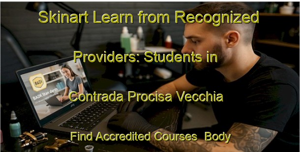 Skinart Learn from Recognized Providers: Students in Contrada Procisa Vecchia - Find Accredited Courses | Body Art Qualification Authority | BAQA-Italy