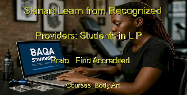 Skinart Learn from Recognized Providers: Students in L P  Prato - Find Accredited Courses | Body Art Qualification Authority | BAQA-Italy
